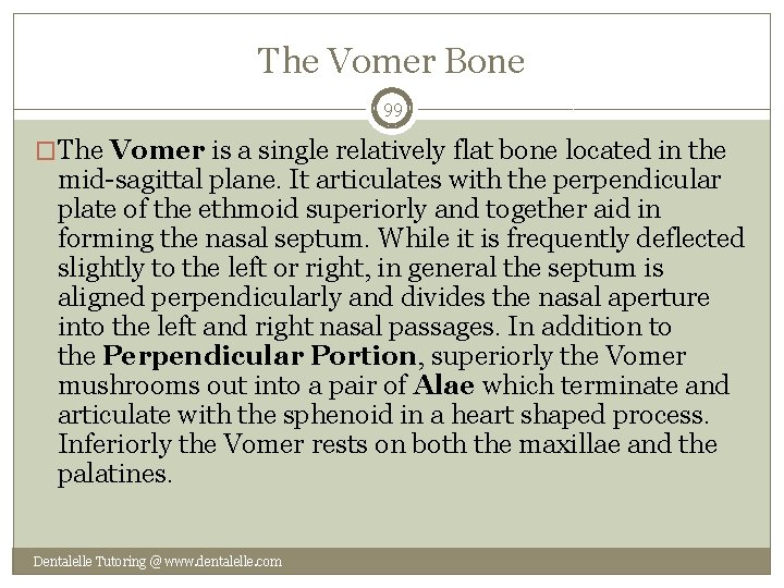 The Vomer Bone 99 �The Vomer is a single relatively flat bone located in