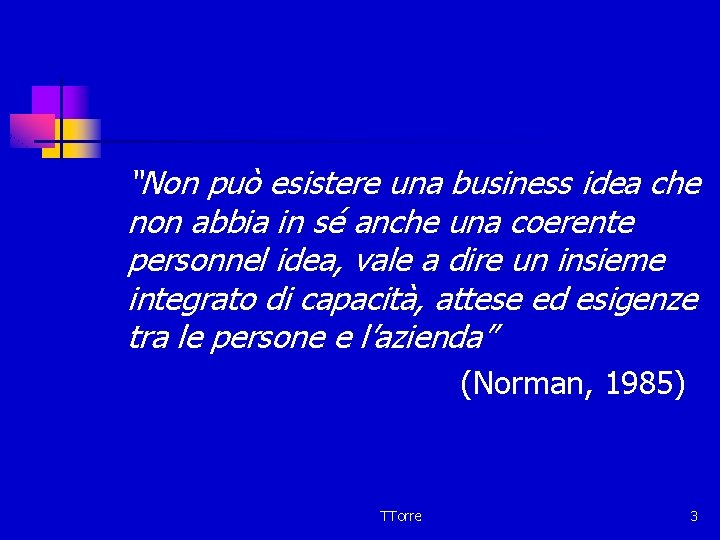 “Non può esistere una business idea che non abbia in sé anche una coerente