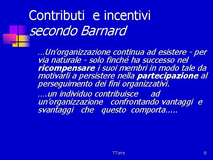 Contributi e incentivi secondo Barnard …Un’organizzazione continua ad esistere - per via naturale -