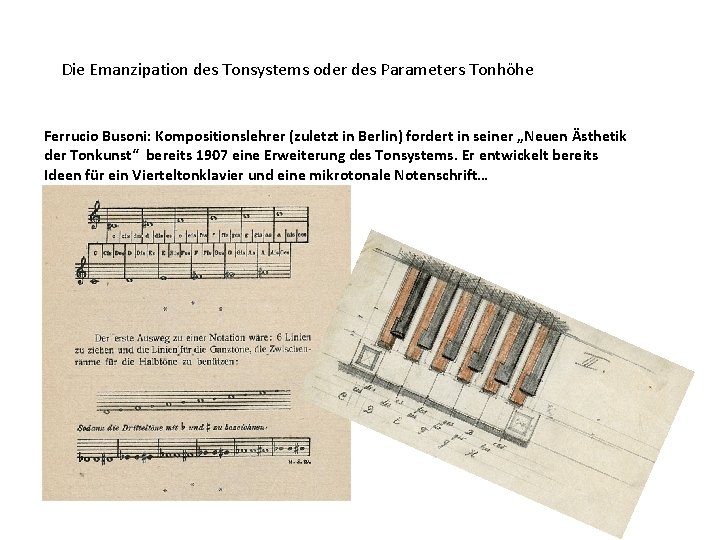 Die Emanzipation des Tonsystems oder des Parameters Tonhöhe Ferrucio Busoni: Kompositionslehrer (zuletzt in Berlin)