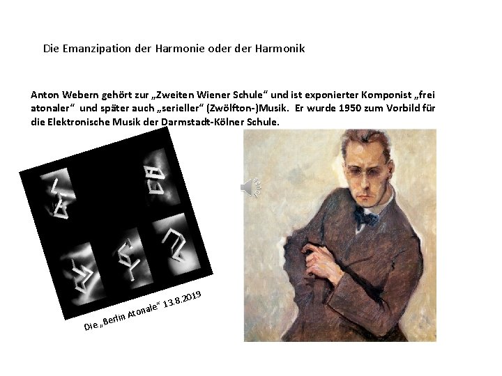 Die Emanzipation der Harmonie oder Harmonik Anton Webern gehört zur „Zweiten Wiener Schule“ und