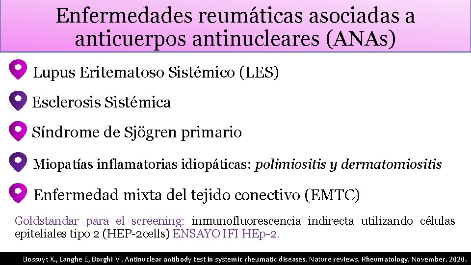 Enfermedades reumáticas asociadas a anticuerpos antinucleares (ANAs) Lupus Eritematoso Sistémico (LES) Esclerosis Sistémica Síndrome