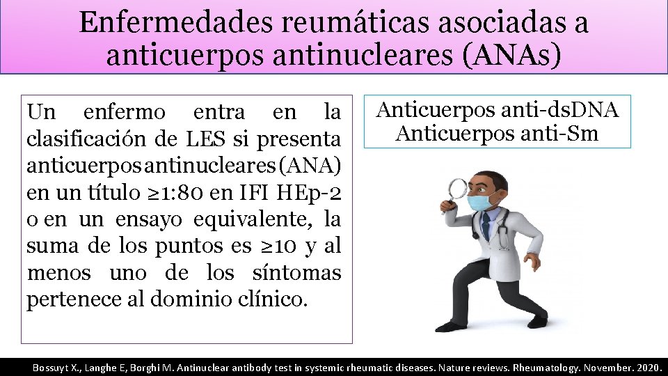 Enfermedades reumáticas asociadas a anticuerpos antinucleares (ANAs) Un enfermo entra en la clasificación de