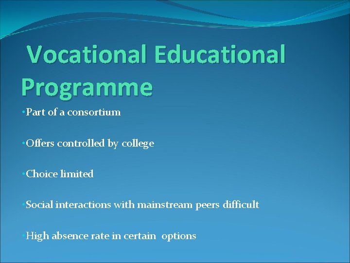 Vocational Educational Programme • Part of a consortium • Offers controlled by college •