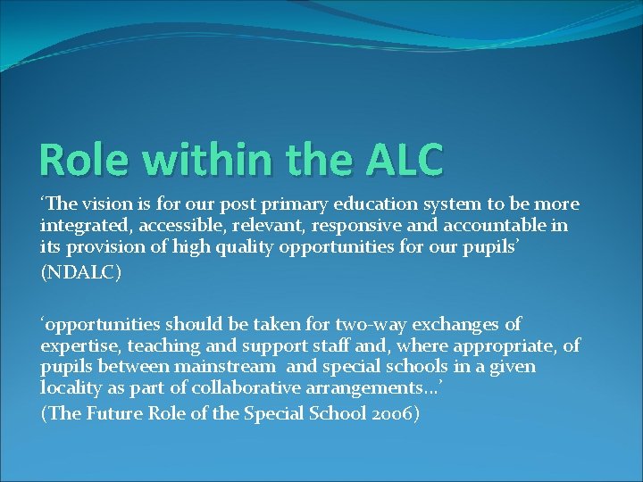 Role within the ALC ‘The vision is for our post primary education system to