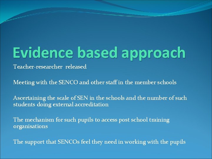 Evidence based approach Teacher-researcher released Meeting with the SENCO and other staff in the