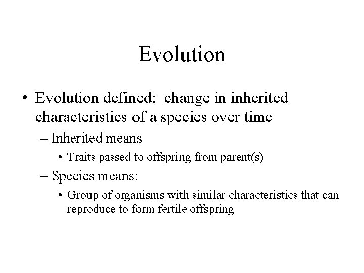 Evolution • Evolution defined: change in inherited characteristics of a species over time –