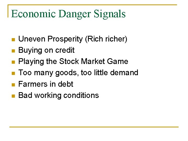 Economic Danger Signals n n n Uneven Prosperity (Rich richer) Buying on credit Playing