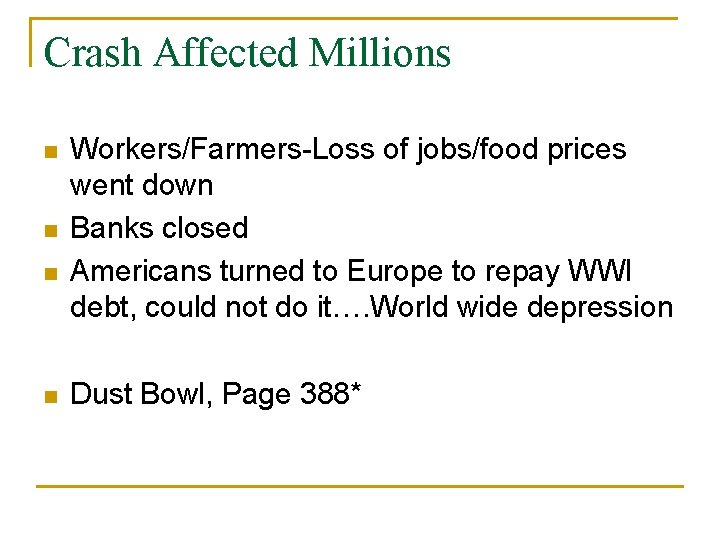 Crash Affected Millions n n Workers/Farmers-Loss of jobs/food prices went down Banks closed Americans