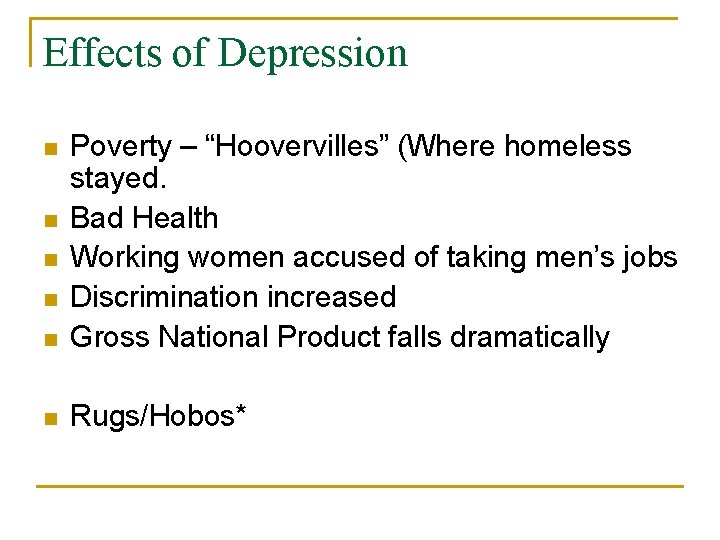 Effects of Depression n Poverty – “Hoovervilles” (Where homeless stayed. Bad Health Working women