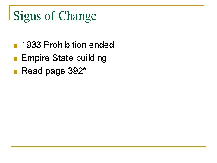 Signs of Change n n n 1933 Prohibition ended Empire State building Read page