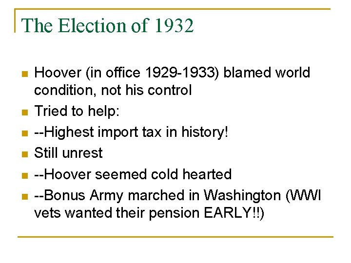 The Election of 1932 n n n Hoover (in office 1929 -1933) blamed world