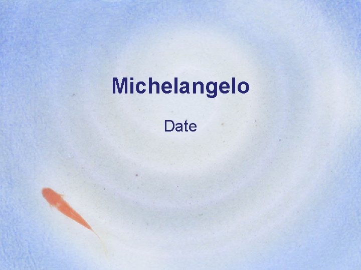 Michelangelo Date 