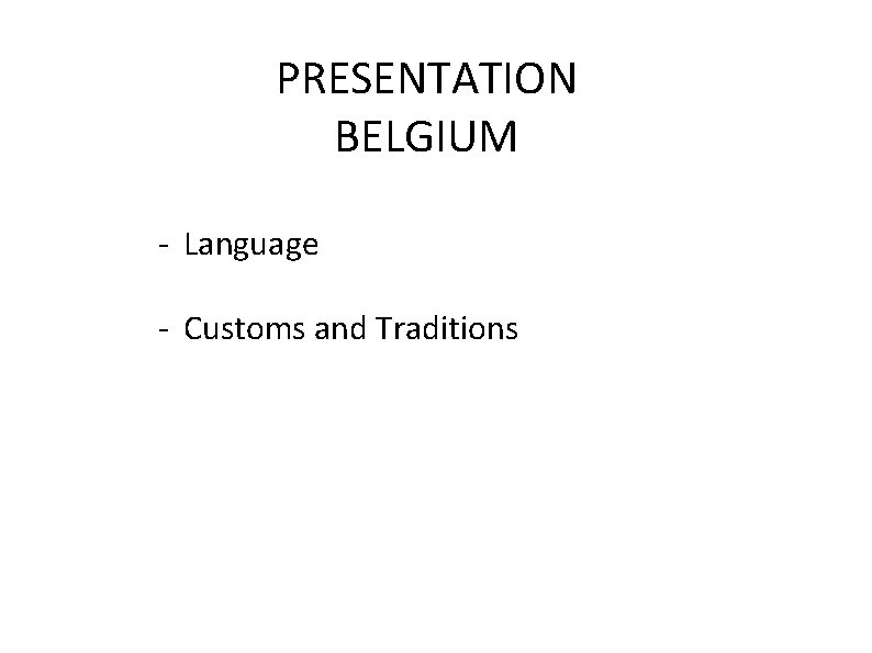 PRESENTATION BELGIUM - Language - Customs and Traditions 