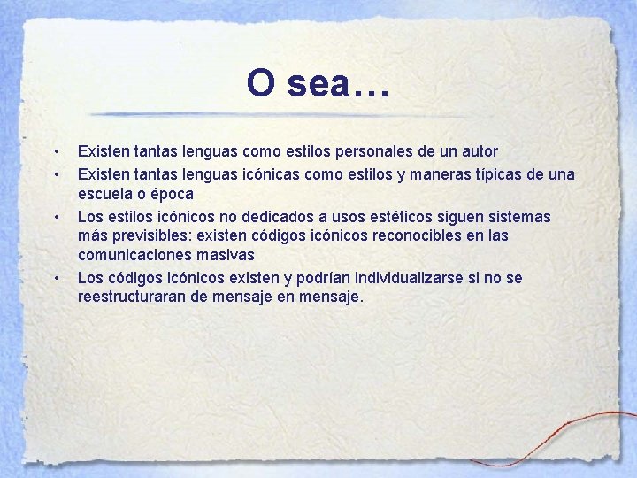 O sea… • • Existen tantas lenguas como estilos personales de un autor Existen