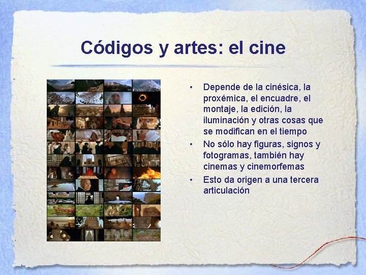 Códigos y artes: el cine • • • Depende de la cinésica, la proxémica,