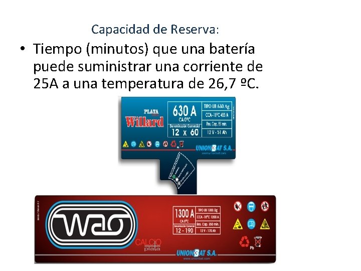 Capacidad de Reserva: • Tiempo (minutos) que una batería puede suministrar una corriente de