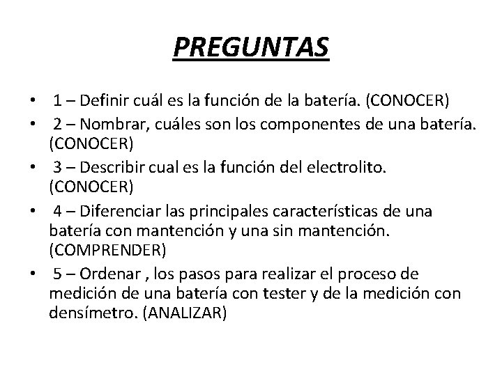 PREGUNTAS • 1 – Definir cuál es la función de la batería. (CONOCER) •