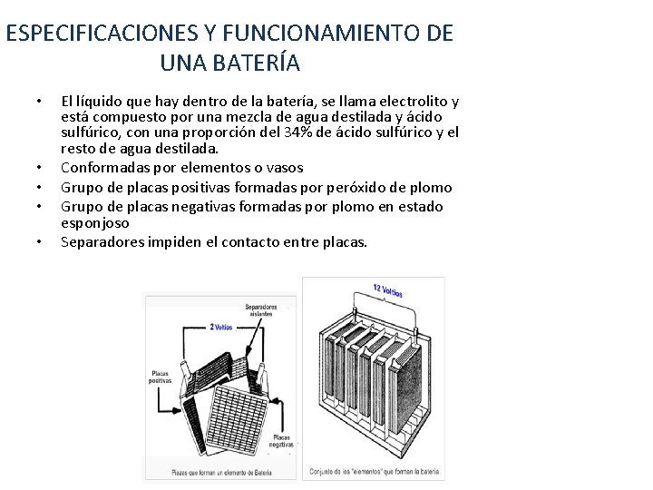 ESPECIFICACIONES Y FUNCIONAMIENTO DE UNA BATERÍA • • • El líquido que hay dentro