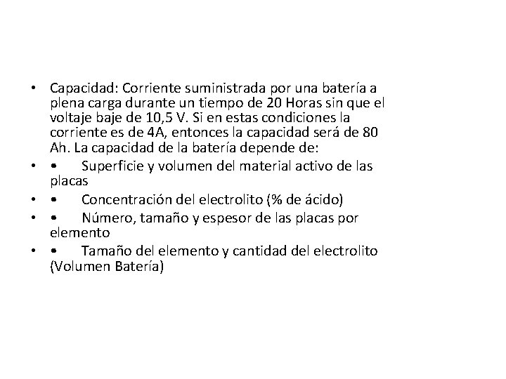  • Capacidad: Corriente suministrada por una batería a plena carga durante un tiempo