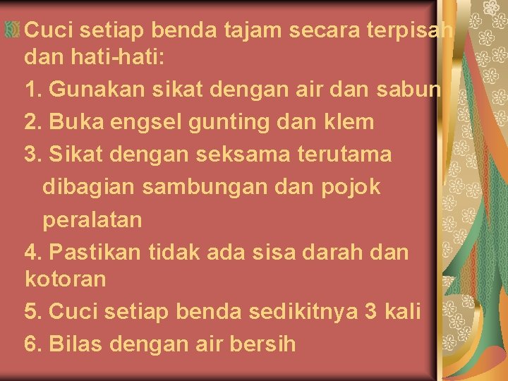 Cuci setiap benda tajam secara terpisah dan hati-hati: 1. Gunakan sikat dengan air dan