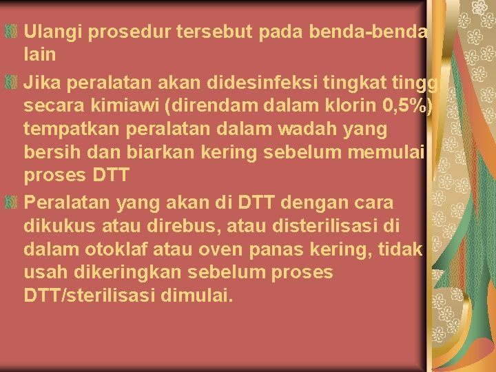 Ulangi prosedur tersebut pada benda-benda lain Jika peralatan akan didesinfeksi tingkat tinggi secara kimiawi