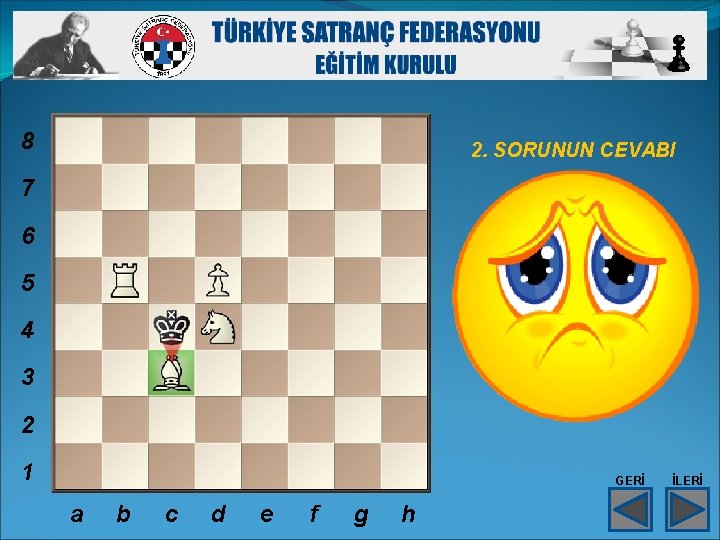 8 2. SORUNUN CEVABI 7 6 5 4 3 2 1 GERİ a b