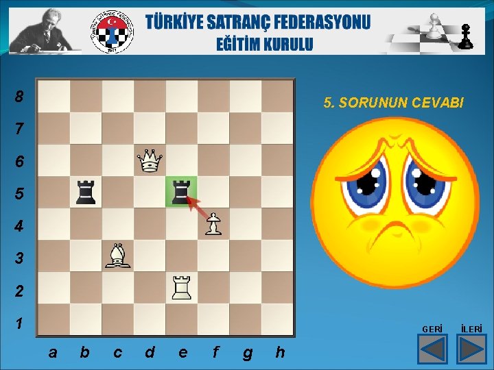 8 5. SORUNUN CEVABI 7 6 5 4 3 2 1 GERİ a b