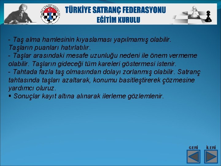 - Taş alma hamlesinin kıyaslaması yapılmamış olabilir. Taşların puanları hatırlatılır. - Taşlar arasındaki mesafe