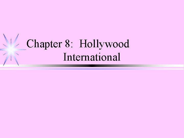 Chapter 8: Hollywood International 