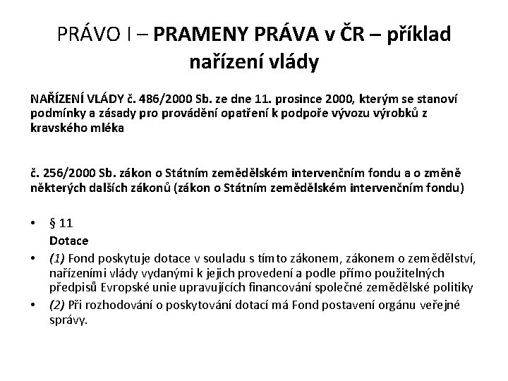 PRÁVO I – PRAMENY PRÁVA v ČR – příklad nařízení vlády NAŘÍZENÍ VLÁDY č.