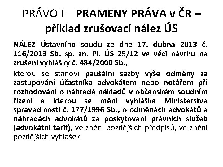 PRÁVO I – PRAMENY PRÁVA v ČR – příklad zrušovací nález ÚS NÁLEZ Ústavního