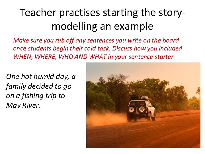 Teacher practises starting the storymodelling an example Make sure you rub off any sentences
