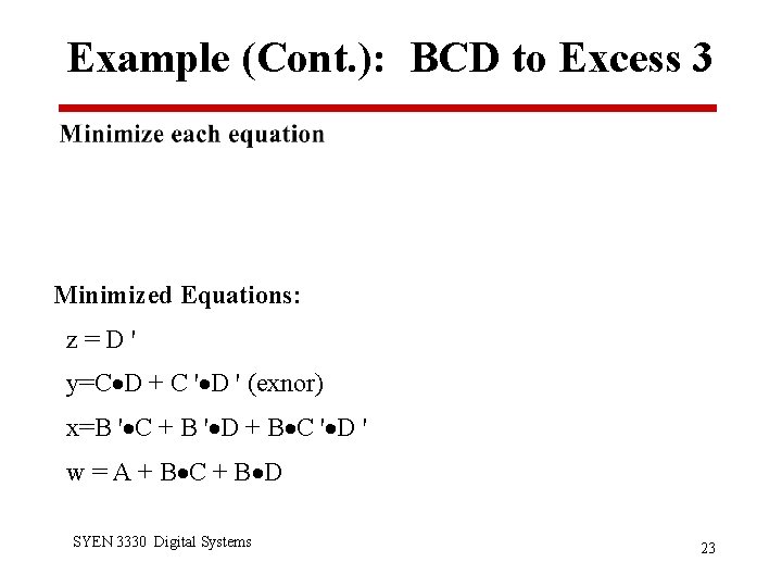 Example (Cont. ): BCD to Excess 3 Minimized Equations: z=D' y=C D + C