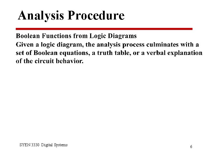 Analysis Procedure SYEN 3330 Digital Systems 6 