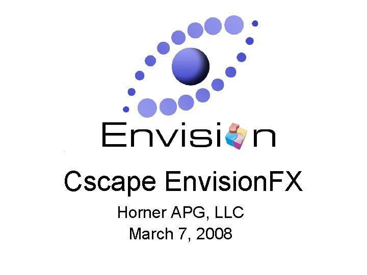 Cscape Envision. FX Horner APG, LLC March 7, 2008 