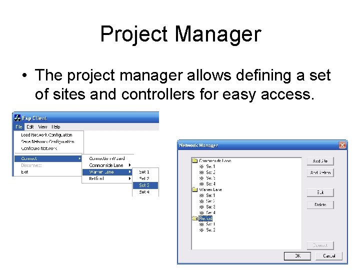 Project Manager • The project manager allows defining a set of sites and controllers