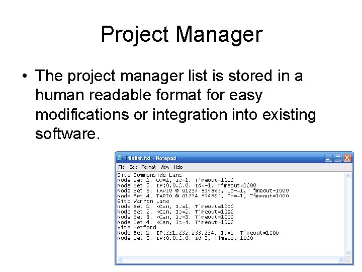 Project Manager • The project manager list is stored in a human readable format