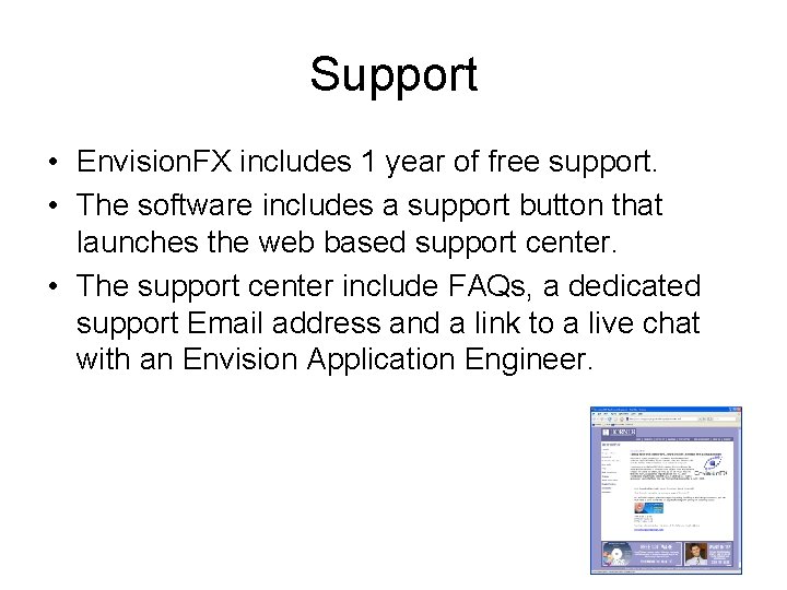 Support • Envision. FX includes 1 year of free support. • The software includes