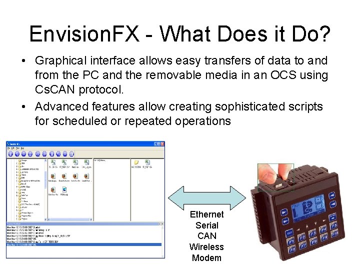 Envision. FX - What Does it Do? • Graphical interface allows easy transfers of