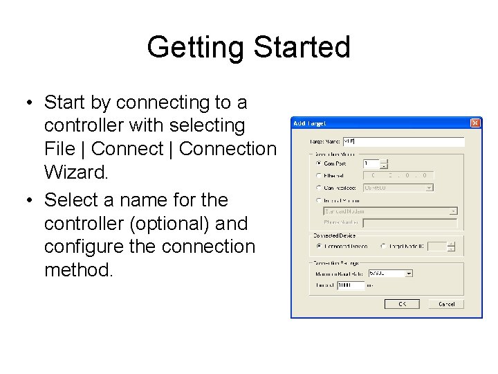 Getting Started • Start by connecting to a controller with selecting File | Connection