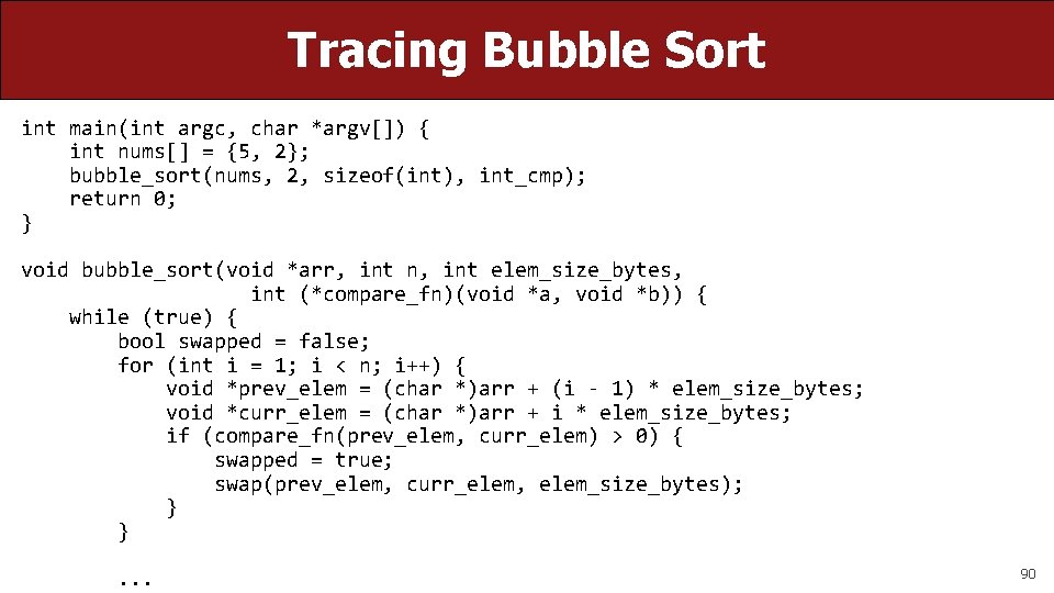 Tracing Bubble Sort int main(int argc, char *argv[]) { int nums[] = {5, 2};