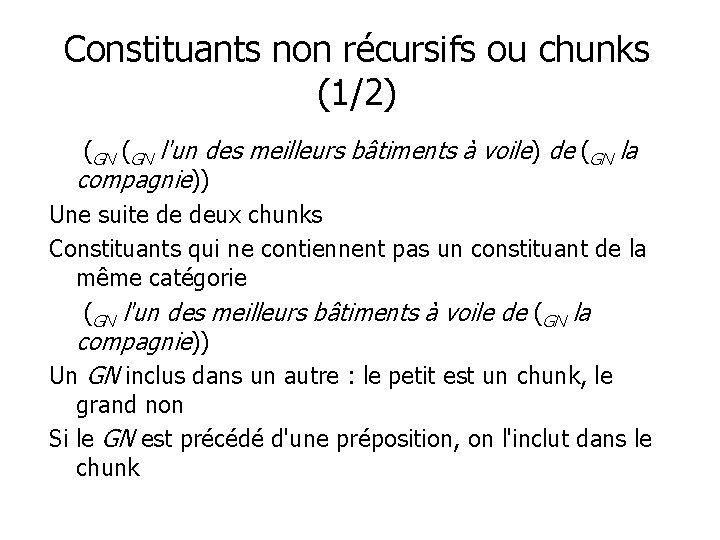 Constituants non récursifs ou chunks (1/2) (GN l'un des meilleurs bâtiments à voile) de