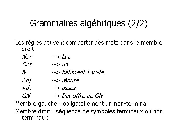 Grammaires algébriques (2/2) Les règles peuvent comporter des mots dans le membre droit Npr