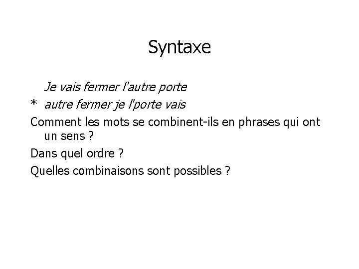 Syntaxe Je vais fermer l'autre porte * autre fermer je l'porte vais Comment les