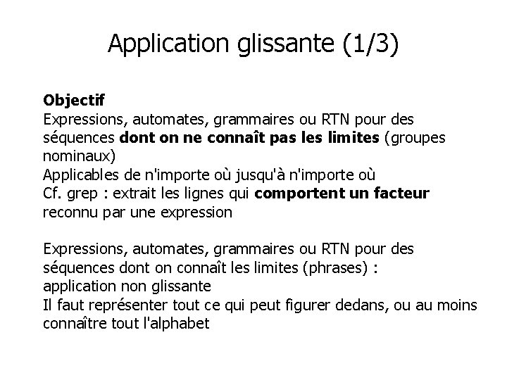 Application glissante (1/3) Objectif Expressions, automates, grammaires ou RTN pour des séquences dont on