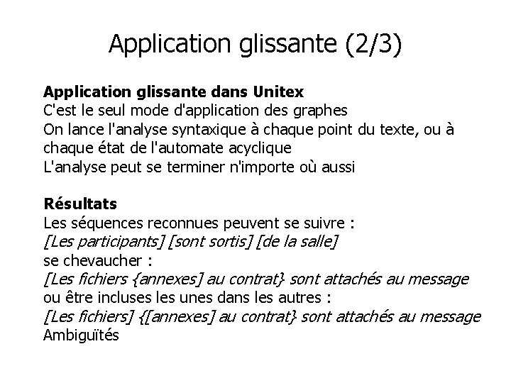 Application glissante (2/3) Application glissante dans Unitex C'est le seul mode d'application des graphes