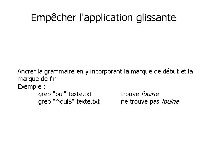 Empêcher l'application glissante Ancrer la grammaire en y incorporant la marque de début et