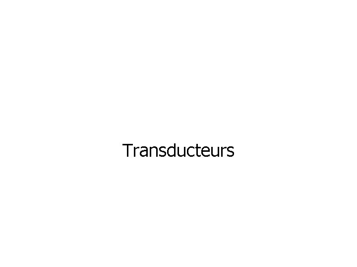 Transducteurs 