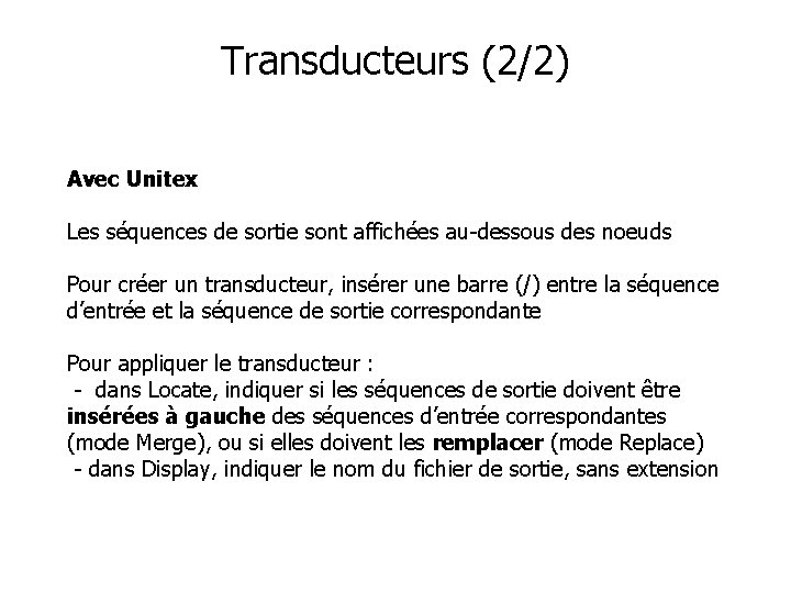 Transducteurs (2/2) Avec Unitex Les séquences de sortie sont affichées au-dessous des noeuds Pour